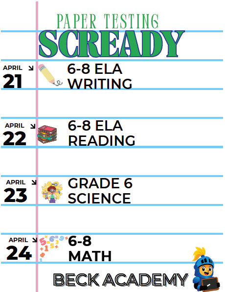 Students required to take paper SC Ready Tests will use the following schedule: April 21 6-8 Writing; April 22 6-8 Reading, April 23 Grade 6 Science; April 24 6-8 Math